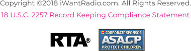 Copyright (C)2018 iWantRadio.com. All Rights Reserved. 18 U.S.C. 2257 Record Keeping Compliance Statement